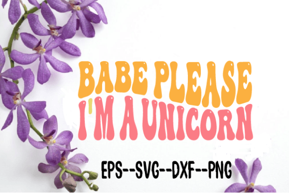 Babe Please I’m a Unicorn Wavy SVG Review for Real Projects