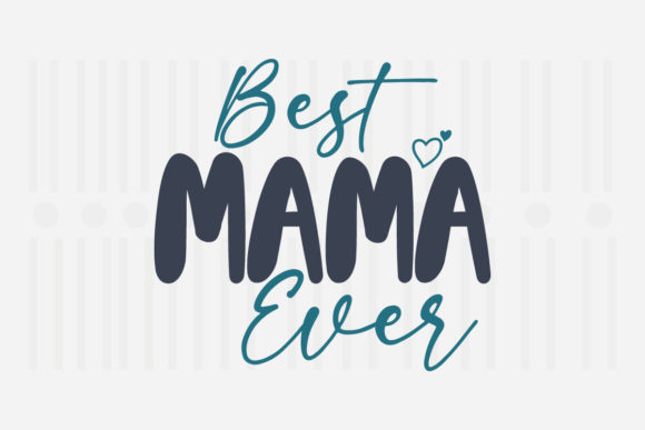 Best Mama Ever, Mother's Day SVG Review