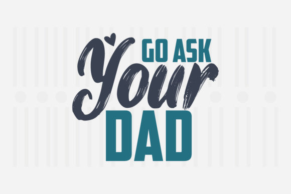 Go Ask Your Dad, Mother s Day SVG Review