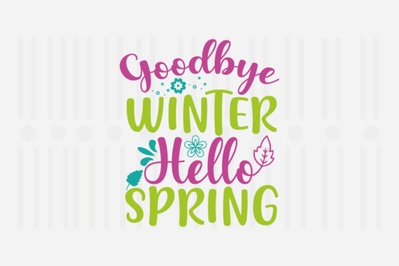 Goodbye Winter Hello Spring Svg Review