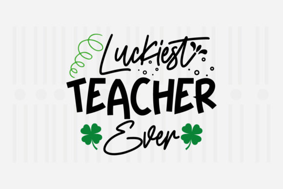 Luckiest Teacher Ever St. Patrick’s Svg Review