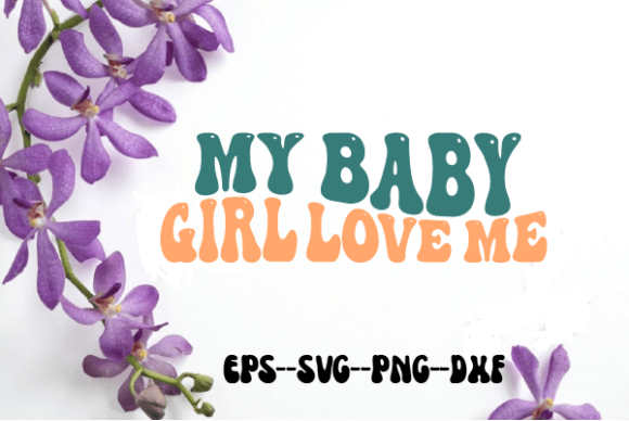My Baby Girl Love Me Baby Retro Wavy SVG Review