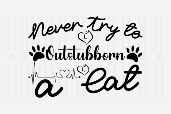 Never Try to Outstubborn a Cat Svg Review