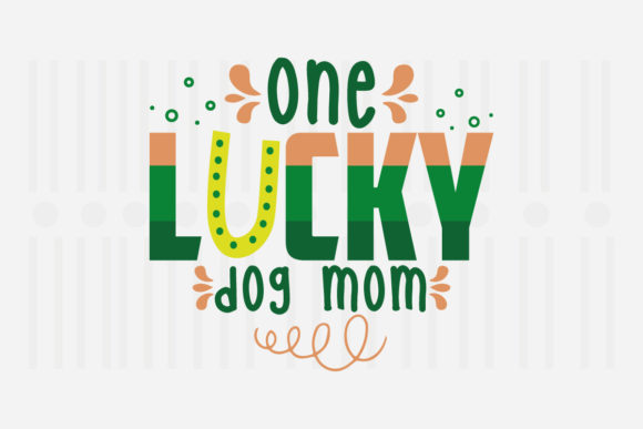 One Lucky Dog Mom St. Patrick’s Svg Review
