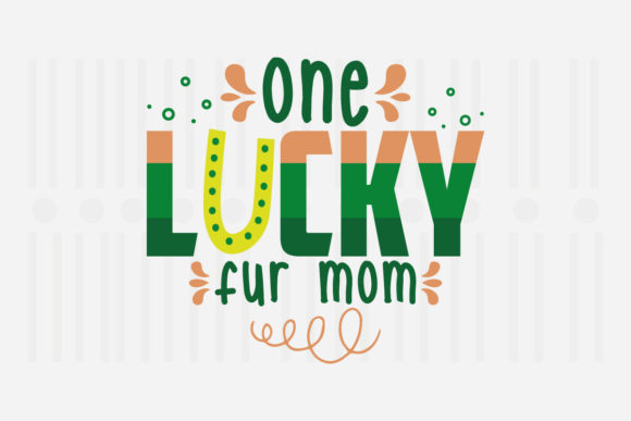 One Lucky Fur Mom St. Patrick’s Svg Review