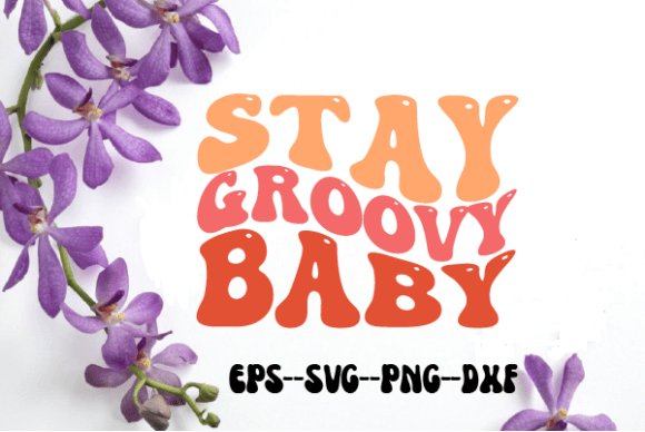 Stay Groovy Baby Retro Wavy Svg: A Designer’s Honest Take