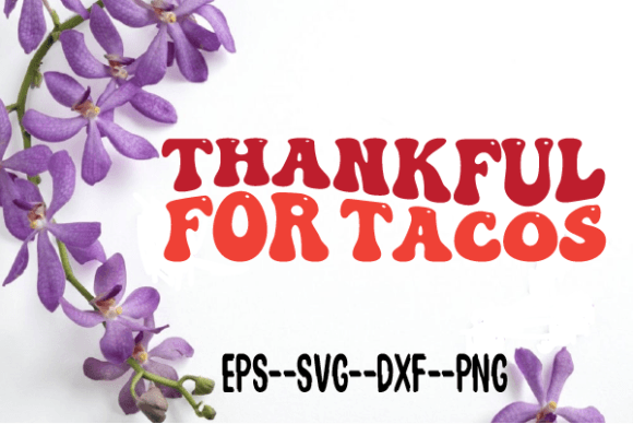 Thankful for Tacos New Retro Wavy SVG Review