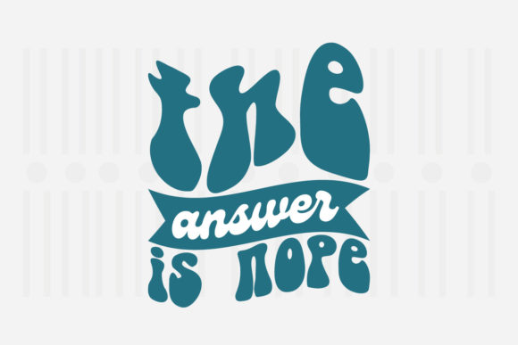 The Answer is Nope, Mother’s Day SVG: A Designer’s Practical Take